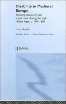 Disability in Medieval Europe : Thinking about Physical Impairment in the High Middle Ages, c.1100-c.1400, Hardback Book Disability in Medieval Europe : Thinking about Physical Impairment in the High Middle Ages, c.1100-c.1400, Hardback Book