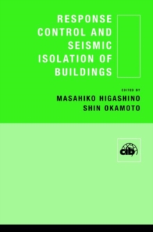 Response Control and Seismic Isolation of Buildings, Hardback Book Response Control and Seismic Isolation of Buildings, Hardback Book