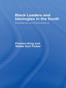 Black Leaders and Ideologies in the South : Resistance and Non-violence, Hardback Book Black Leaders and Ideologies in the South : Resistance and Non-violence, Hardback Book