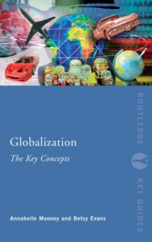 Globalization: The Key Concepts, Paperback / softback Book Globalization: The Key Concepts, Paperback / softback Book