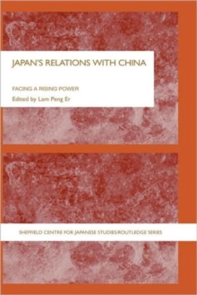Japan's Relations With China : Facing a Rising Power, Hardback Book Japan's Relations With China : Facing a Rising Power, Hardback Book