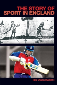 The Story of Sport in England, Paperback Book The Story of Sport in England, Paperback Book