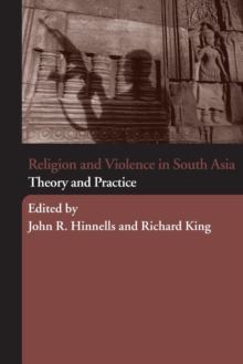 Religion and Violence in South Asia : Theory and Practice, Paperback / softback Book Religion and Violence in South Asia : Theory and Practice, Paperback / softback Book