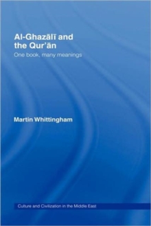 Al-Ghazali and the Qur'an : One Book, Many Meanings, Hardback Book Al-Ghazali and the Qur'an : One Book, Many Meanings, Hardback Book