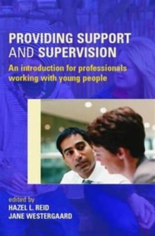 Providing Support and Supervision : An Introduction for Professionals Working with Young People, Paperback / softback Book Providing Support and Supervision : An Introduction for Professionals Working with Young People, Paperback / softback Book
