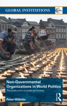 Non-Governmental Organizations in World Politics : The Construction of Global Governance, Paperback Book Non-Governmental Organizations in World Politics : The Construction of Global Governance, Paperback Book
