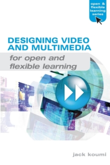Designing Video and Multimedia for Open and Flexible Learning, Paperback / softback Book Designing Video and Multimedia for Open and Flexible Learning, Paperback / softback Book