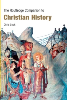 The Routledge Companion to Christian History, Paperback / softback Book The Routledge Companion to Christian History, Paperback / softback Book