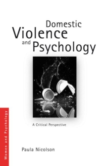 Domestic Violence and Psychology : A Critical Perspective, Paperback / softback Book Domestic Violence and Psychology : A Critical Perspective, Paperback / softback Book