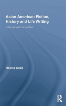 Asian American Fiction, History and Life Writing : International Encounters, Hardback Book Asian American Fiction, History and Life Writing : International Encounters, Hardback Book