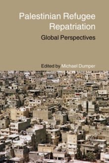 Palestinian Refugee Repatriation : Global Perspectives, Paperback / softback Book Palestinian Refugee Repatriation : Global Perspectives, Paperback / softback Book