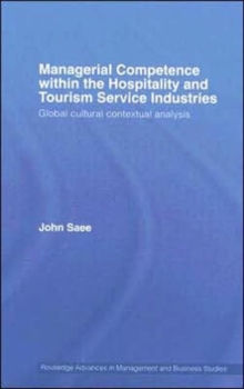Managerial Competence within the Hospitality and Tourism Service Industries : Global Cultural Contextual Analysis, Hardback Book Managerial Competence within the Hospitality and Tourism Service Industries : Global Cultural Contextual Analysis, Hardback Book