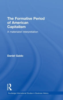 The Formative Period of American Capitalism : A Materialist Interpretation, Hardback Book The Formative Period of American Capitalism : A Materialist Interpretation, Hardback Book