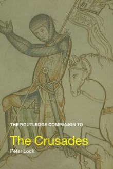 The Routledge Companion to the Crusades, Paperback / softback Book The Routledge Companion to the Crusades, Paperback / softback Book