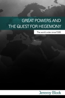 Great Powers and the Quest for Hegemony : The World Order since 1500