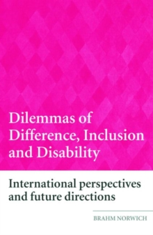 Dilemmas of Difference, Inclusion and Disability : International Perspectives and Future Directions, Paperback / softback Book Dilemmas of Difference, Inclusion and Disability : International Perspectives and Future Directions, Paperback / softback Book