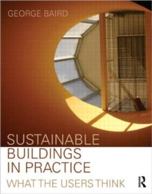 Sustainable Buildings in Practice : What the Users Think