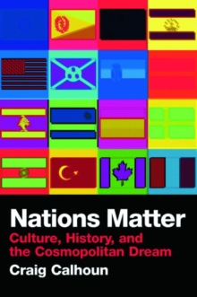 Nations Matter : Culture, History and the Cosmopolitan Dream, Paperback Book Nations Matter : Culture, History and the Cosmopolitan Dream, Paperback Book