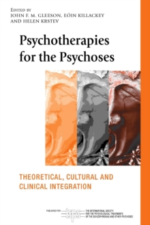 Psychotherapies for the Psychoses : Theoretical, Cultural and Clinical Integration, Paperback / softback Book Psychotherapies for the Psychoses : Theoretical, Cultural and Clinical Integration, Paperback / softback Book