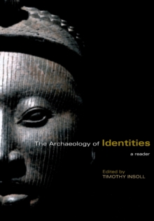 The Archaeology of Identities : A Reader, Paperback / softback Book The Archaeology of Identities : A Reader, Paperback / softback Book