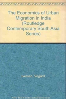 The Economics of Urban Migration in India, Hardback Book The Economics of Urban Migration in India, Hardback Book