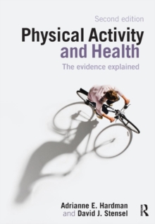 Physical Activity and Health : The Evidence Explained, Paperback / softback Book Physical Activity and Health : The Evidence Explained, Paperback / softback Book