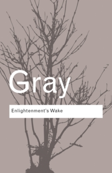 Enlightenment's Wake : Politics and Culture at the Close of the Modern Age