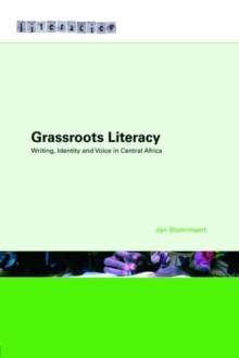 Grassroots Literacy : Writing, Identity and Voice in Central Africa, Paperback / softback Book Grassroots Literacy : Writing, Identity and Voice in Central Africa, Paperback / softback Book