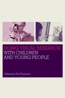 Doing Visual Research with Children and Young People, Paperback Book Doing Visual Research with Children and Young People, Paperback Book