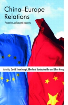 China-Europe Relations : Perceptions, Policies and Prospects, Paperback / softback Book China-Europe Relations : Perceptions, Policies and Prospects, Paperback / softback Book