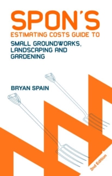 Spon's Estimating Costs Guide to Small Groundworks, Landscaping and Gardening, Second Edition, Paperback Book Spon's Estimating Costs Guide to Small Groundworks, Landscaping and Gardening, Second Edition, Paperback Book