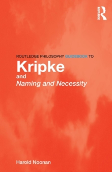 Routledge Philosophy GuideBook to Kripke and Naming and Necessity, Paperback Book Routledge Philosophy GuideBook to Kripke and Naming and Necessity, Paperback Book