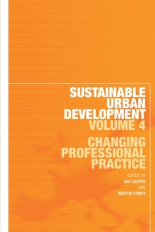 Sustainable Urban Development Volume 4 : Changing Professional Practice, Paperback Book Sustainable Urban Development Volume 4 : Changing Professional Practice, Paperback Book