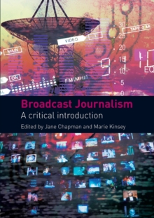 Broadcast Journalism : A Critical Introduction, Paperback Book Broadcast Journalism : A Critical Introduction, Paperback Book