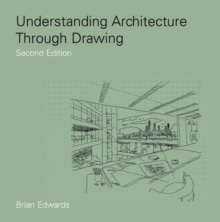 Understanding Architecture Through Drawing, Paperback / softback Book Understanding Architecture Through Drawing, Paperback / softback Book