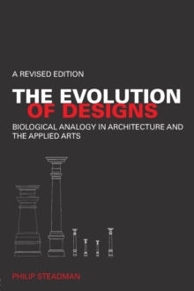 The Evolution of Designs : Biological Analogy in Architecture and the Applied Arts, Paperback / softback Book The Evolution of Designs : Biological Analogy in Architecture and the Applied Arts, Paperback / softback Book