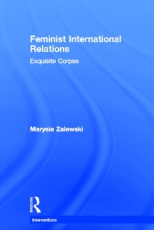 Feminist International Relations : 'Exquisite Corpse', Hardback Book Feminist International Relations : 'Exquisite Corpse', Hardback Book