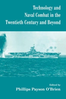 Technology and Naval Combat in the Twentieth Century and Beyond, Paperback / softback Book Technology and Naval Combat in the Twentieth Century and Beyond, Paperback / softback Book