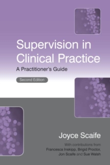 Supervision in Clinical Practice : A Practitioner's Guide, Paperback Book Supervision in Clinical Practice : A Practitioner's Guide, Paperback Book