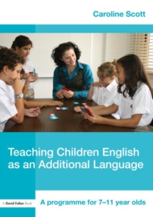 Teaching Children English as an Additional Language : A Programme for 7-12 Year Olds