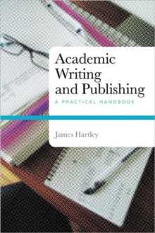 Academic Writing and Publishing : A Practical Handbook, Paperback / softback Book Academic Writing and Publishing : A Practical Handbook, Paperback / softback Book