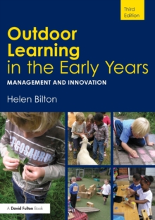 Outdoor Learning in the Early Years : Management and Innovation