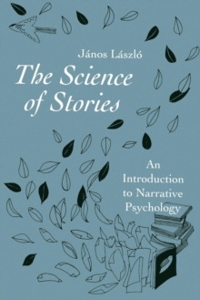 The Science of Stories : An Introduction to Narrative Psychology