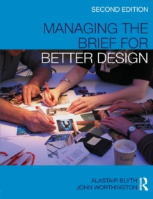Managing the Brief for Better Design, Paperback / softback Book Managing the Brief for Better Design, Paperback / softback Book