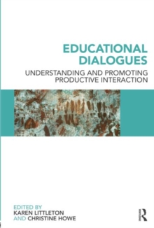 Educational Dialogues : Understanding and Promoting Productive interaction, Paperback / softback Book Educational Dialogues : Understanding and Promoting Productive interaction, Paperback / softback Book
