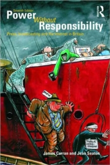 Power Without Responsibility : Press, Broadcasting and the Internet in Britain, Paperback Book Power Without Responsibility : Press, Broadcasting and the Internet in Britain, Paperback Book