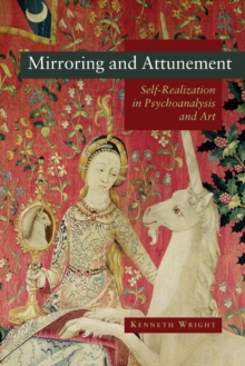 Mirroring and Attunement : Self-Realization in Psychoanalysis and Art, Paperback Book Mirroring and Attunement : Self-Realization in Psychoanalysis and Art, Paperback Book