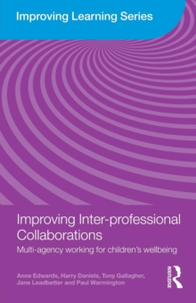 Improving Inter-professional Collaborations : Multi-Agency Working for Children's Wellbeing, Paperback / softback Book Improving Inter-professional Collaborations : Multi-Agency Working for Children's Wellbeing, Paperback / softback Book