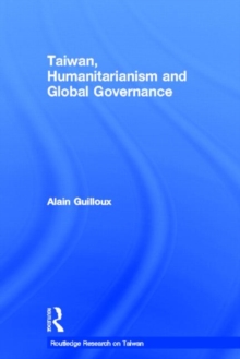 Taiwan, Humanitarianism and Global Governance, Hardback Book Taiwan, Humanitarianism and Global Governance, Hardback Book