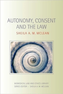 Autonomy, Consent and the Law, Paperback / softback Book Autonomy, Consent and the Law, Paperback / softback Book